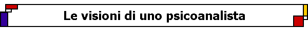 Le visioni di uno psicoanalista