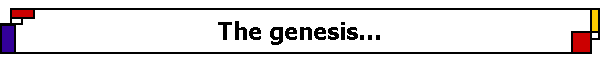 The genesis...