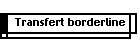 Transfert borderline
