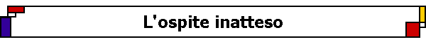 L'ospite inatteso