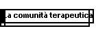La comunit� terapeutica