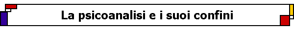 La psicoanalisi e i suoi confini