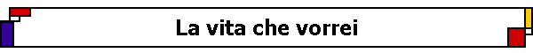 La vita che vorrei