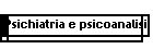 Psichiatria e psicoanalisi