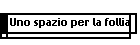 Uno spazio per la follia